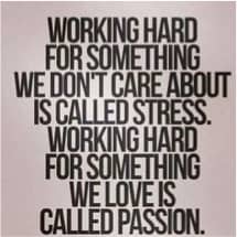 Find your passion, and create your life based on this passion